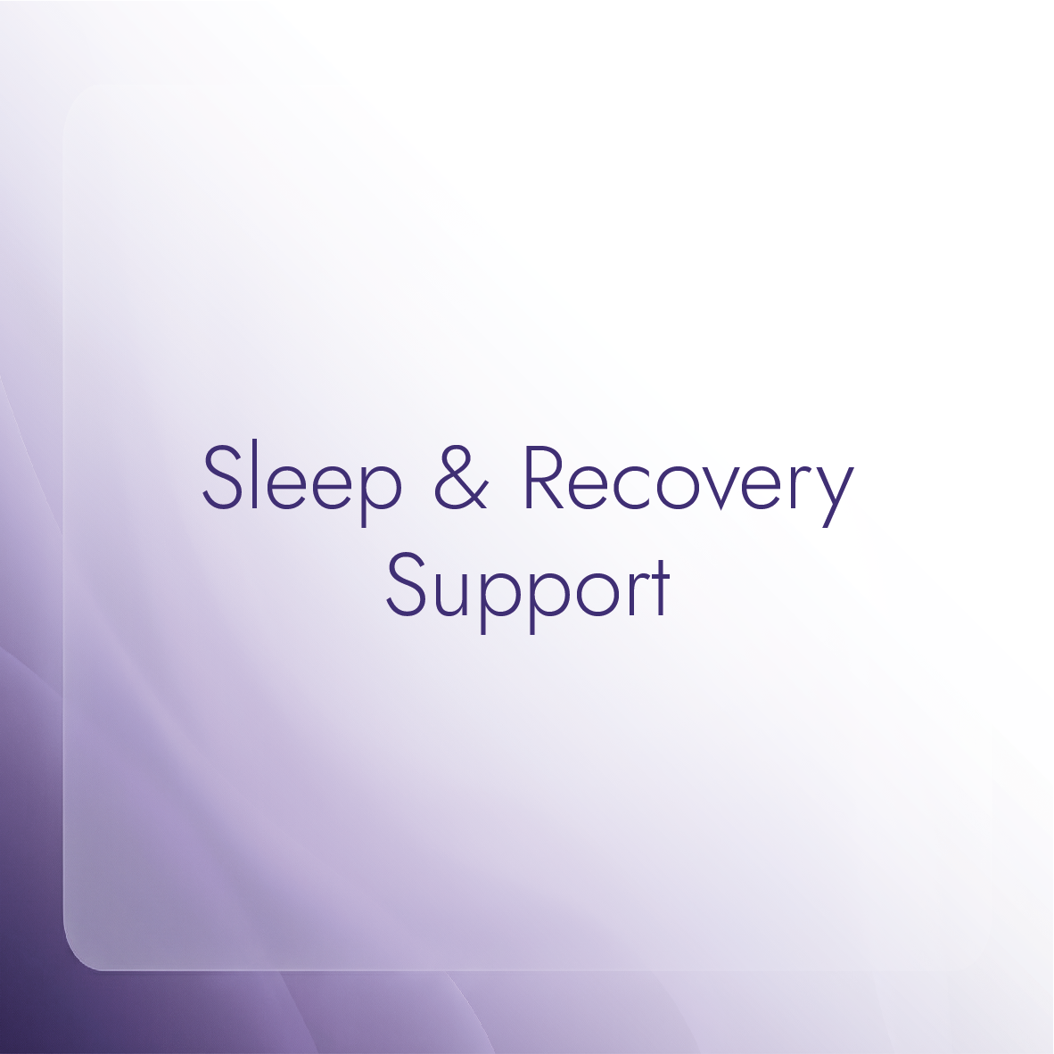 Sleep & Recovery Support